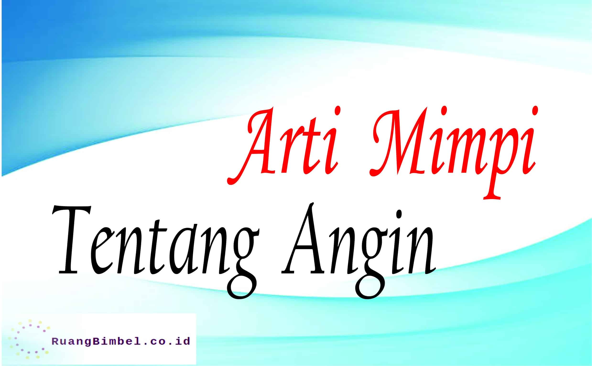 Arti Mimpi Tentang Angin Arti Menurut Primbon Ruangbimbel Co Id