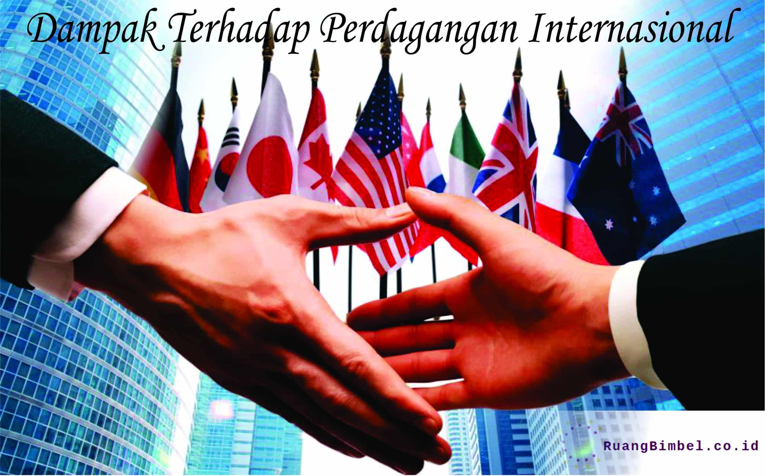 Dampak Terhadap Perdagangan Internasional Ruangbimbel Co Id Dampak Terhadap Perdagangan Internasional Ruangbimbel Co Id