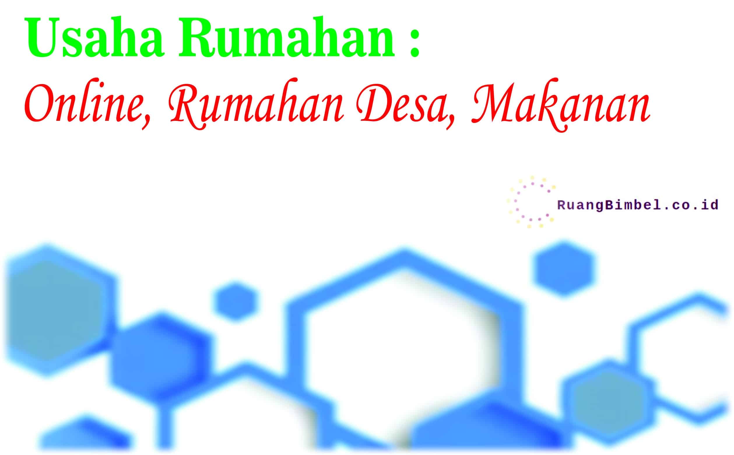 Usaha Rumahan : Online, Rumahan Desa, Makanan - RuangBimbel.co.id