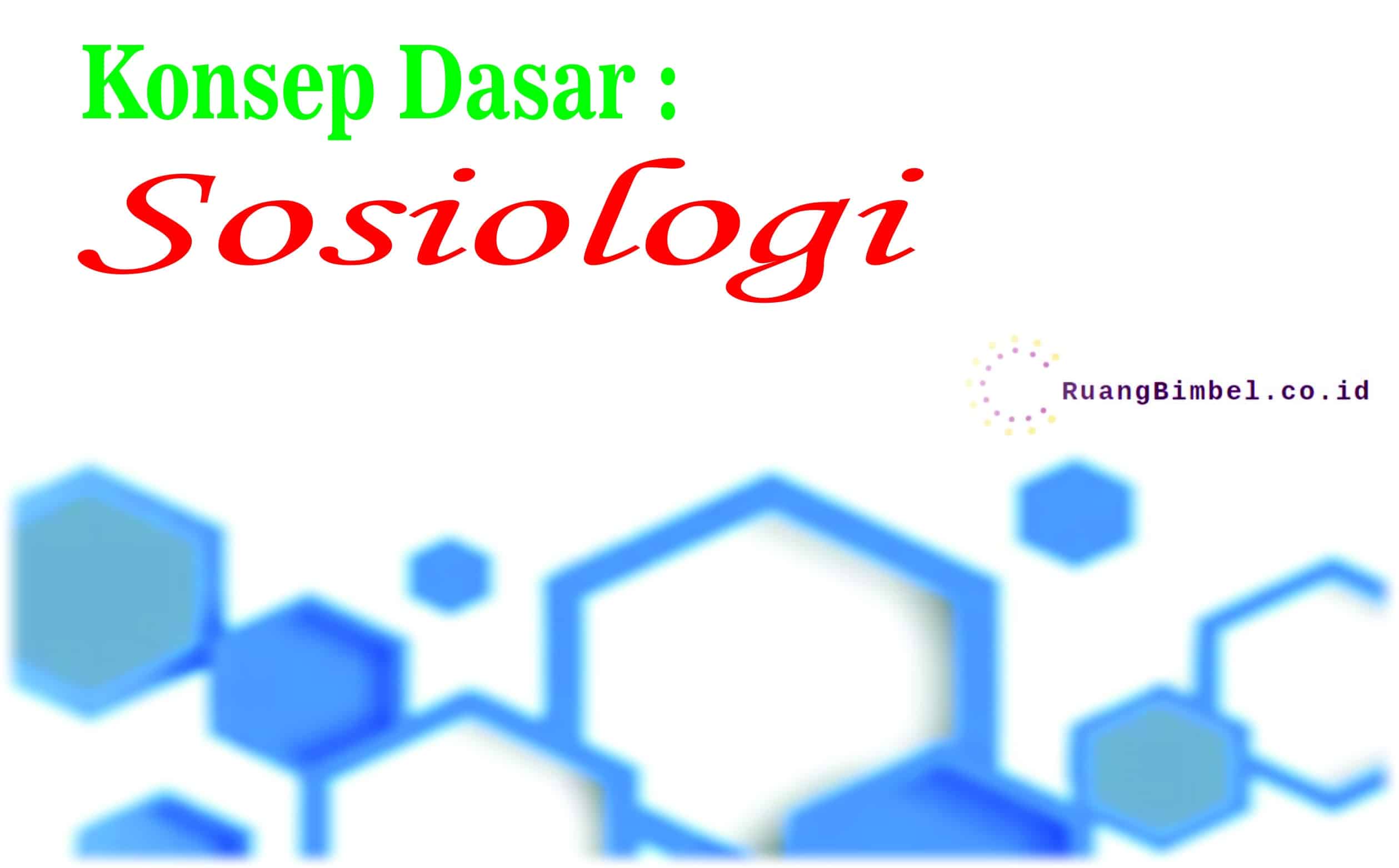 Konsep Dasar Sosiologi (Lengkap) - RuangBimbel.co.id