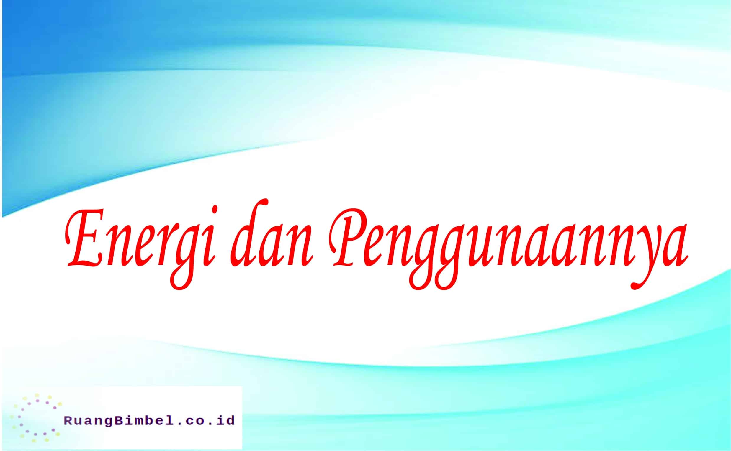 energi dan penggunaannya