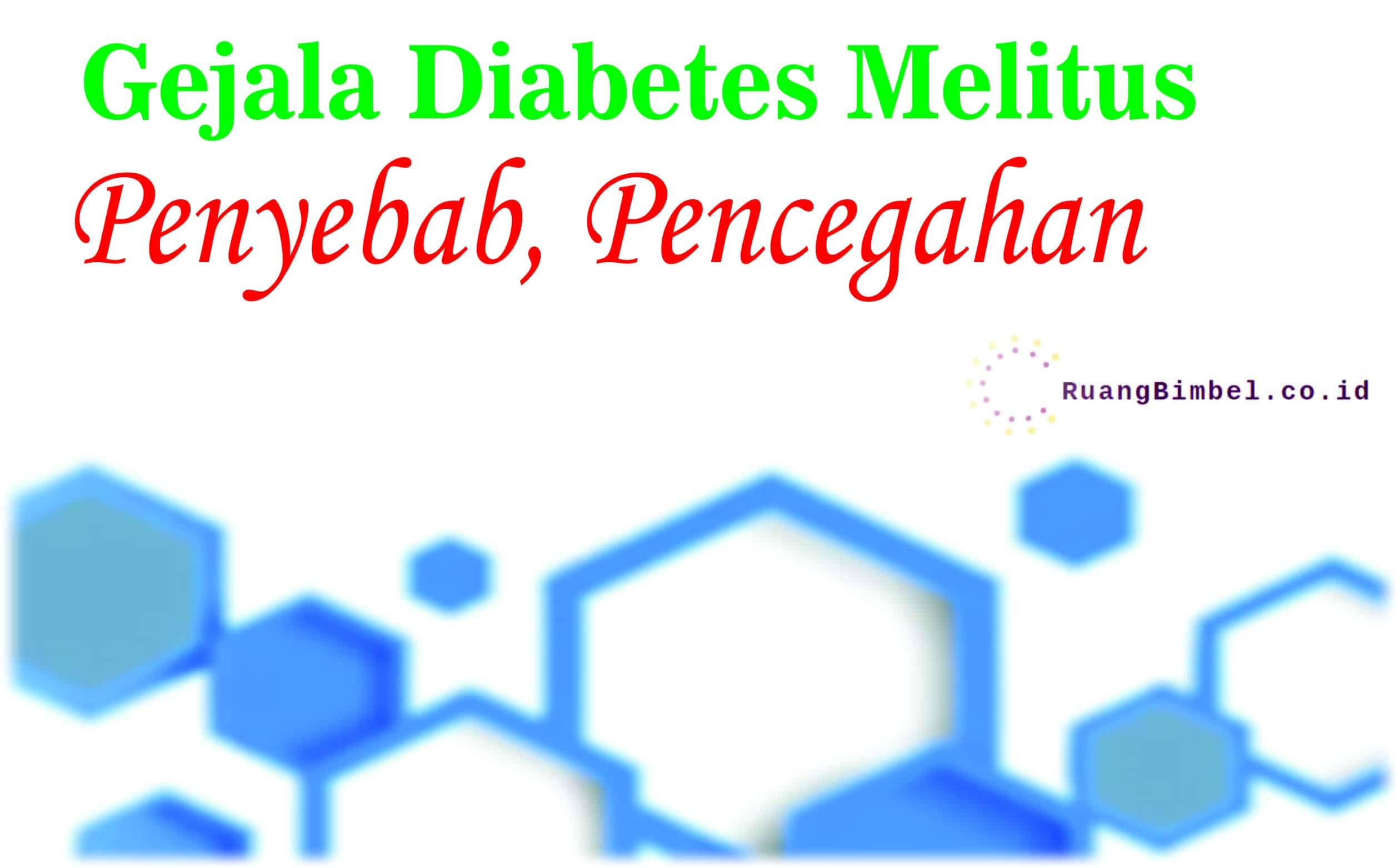 Gejala Diabetes Melitus : Penyebab, Pencegahan - RuangBimbel.co.id