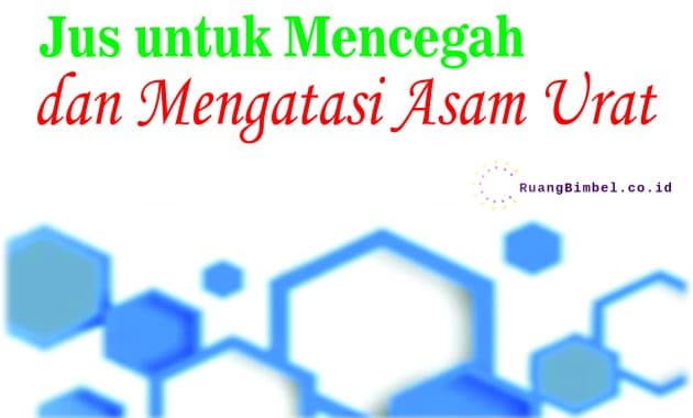 Jus untuk  Mencegah dan Mengatasi Asam  Urat  RuangBimbel co id