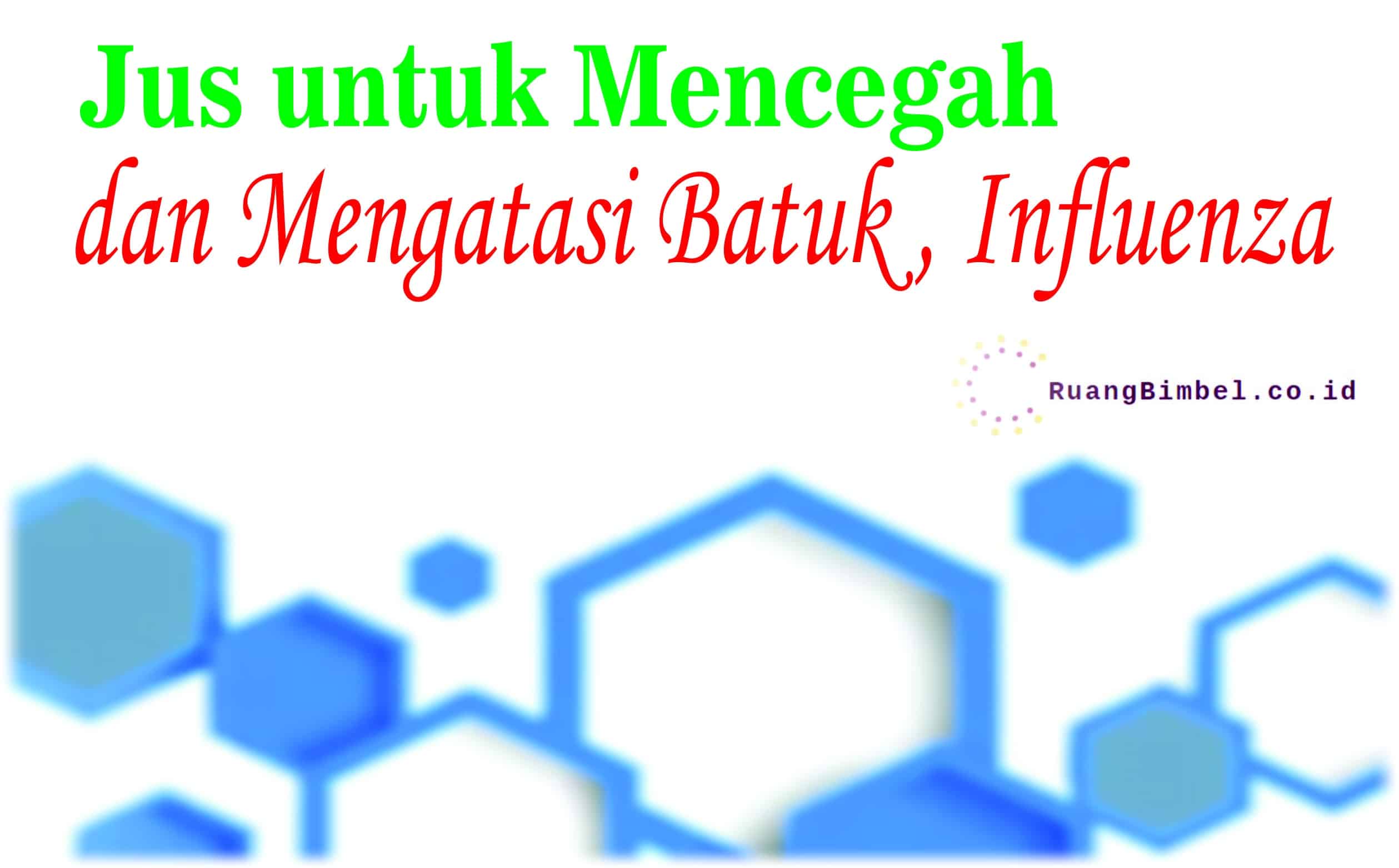 jus untuk mencegah dan mengatasi batuk, influenza