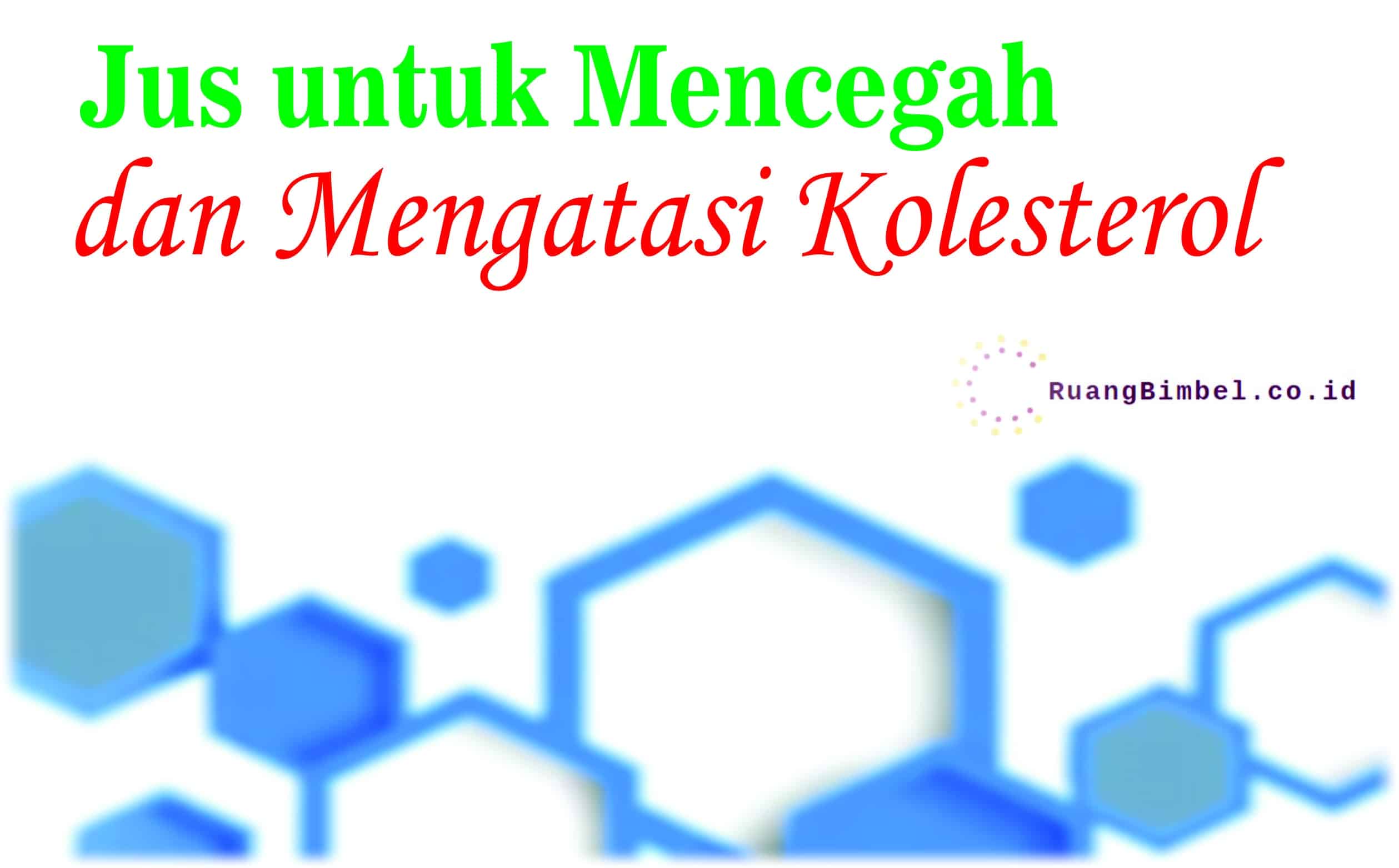 jus untuk mencegah dan mengatasi kolesterol