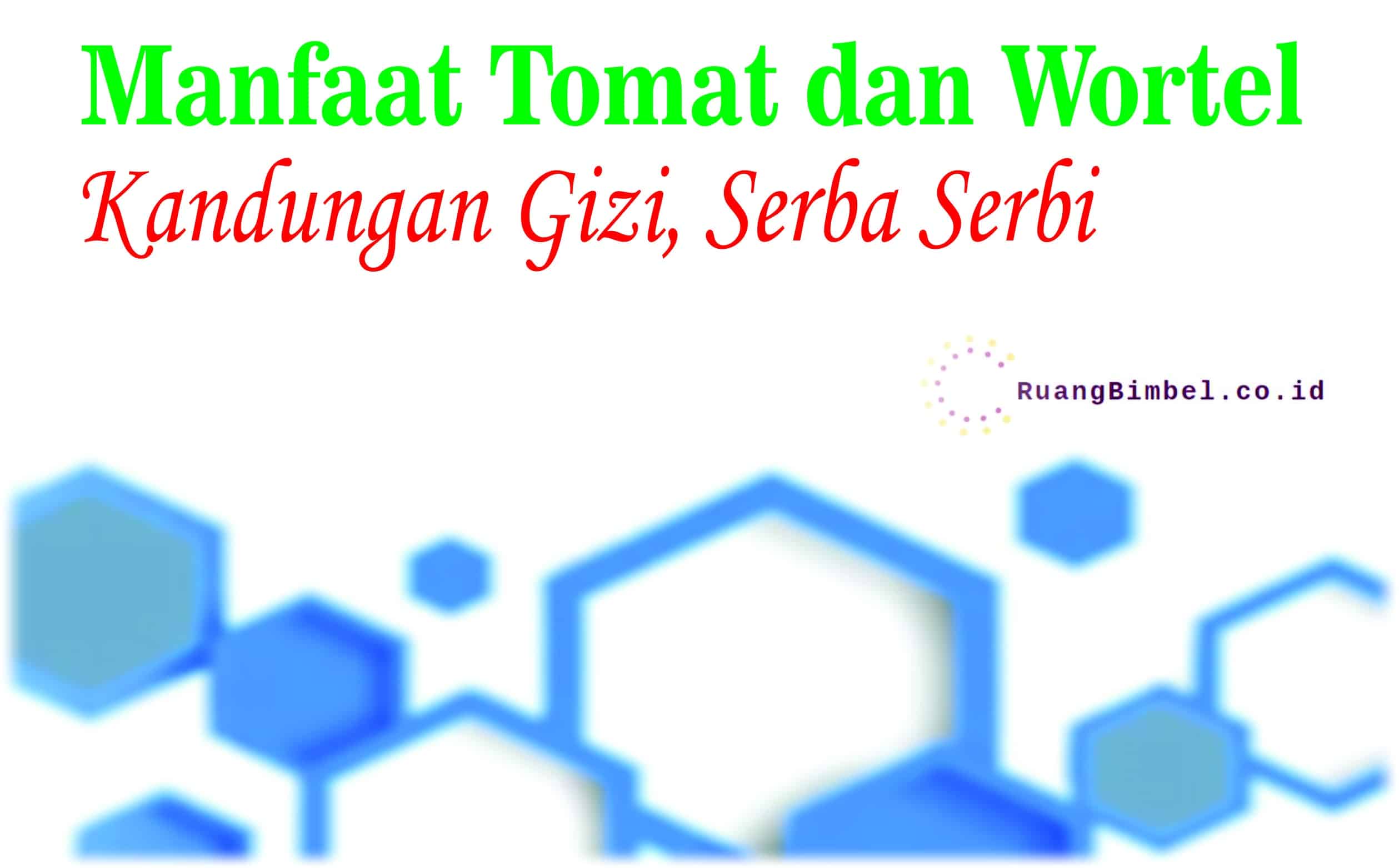 manfaat tomat dan wortel