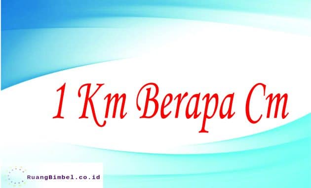 1 Km Berapa Cm RuangBimbel co id RuangBimbel co id