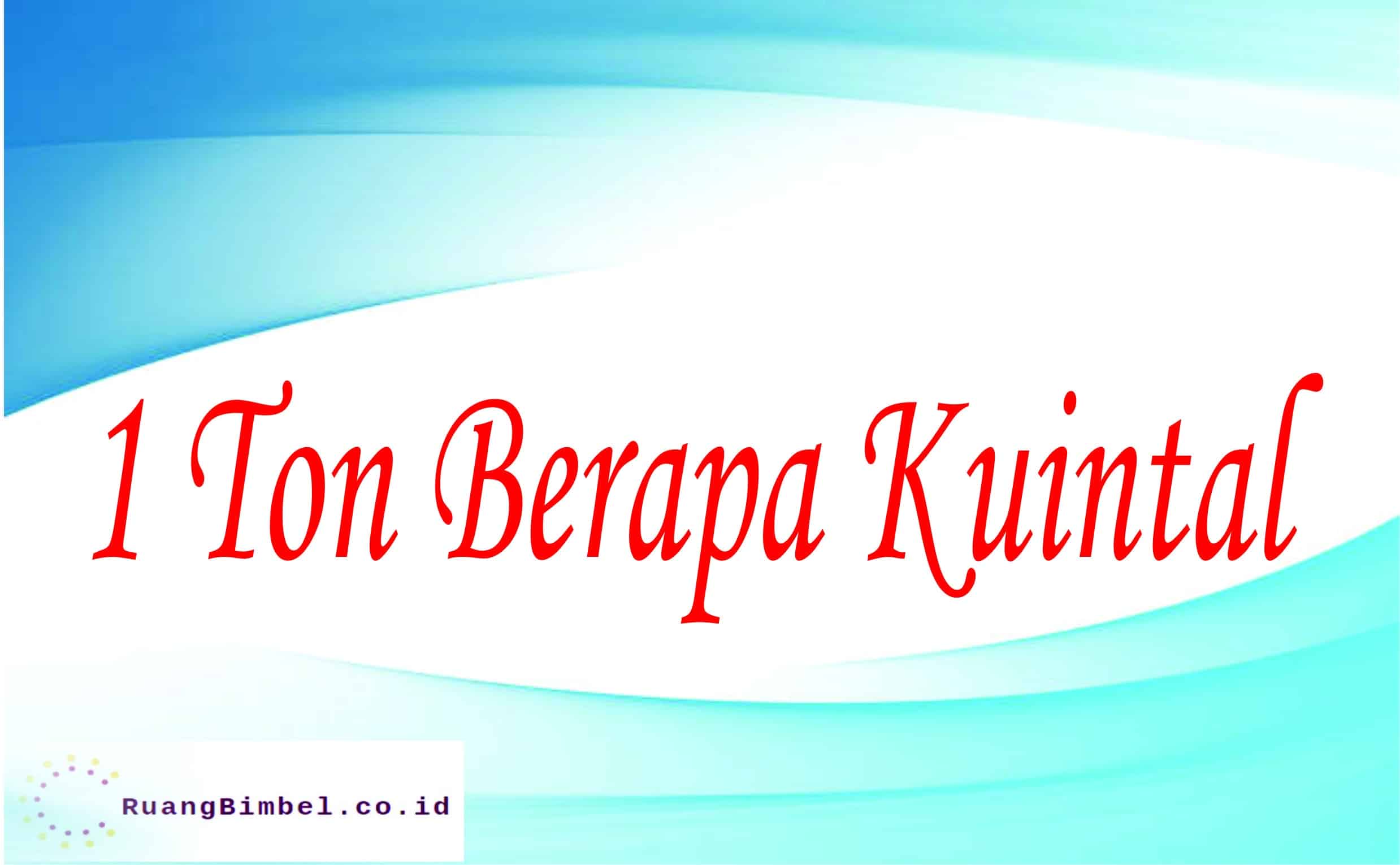 1 Ton Berapa Kuintal RuangBimbel co id RuangBimbel co id