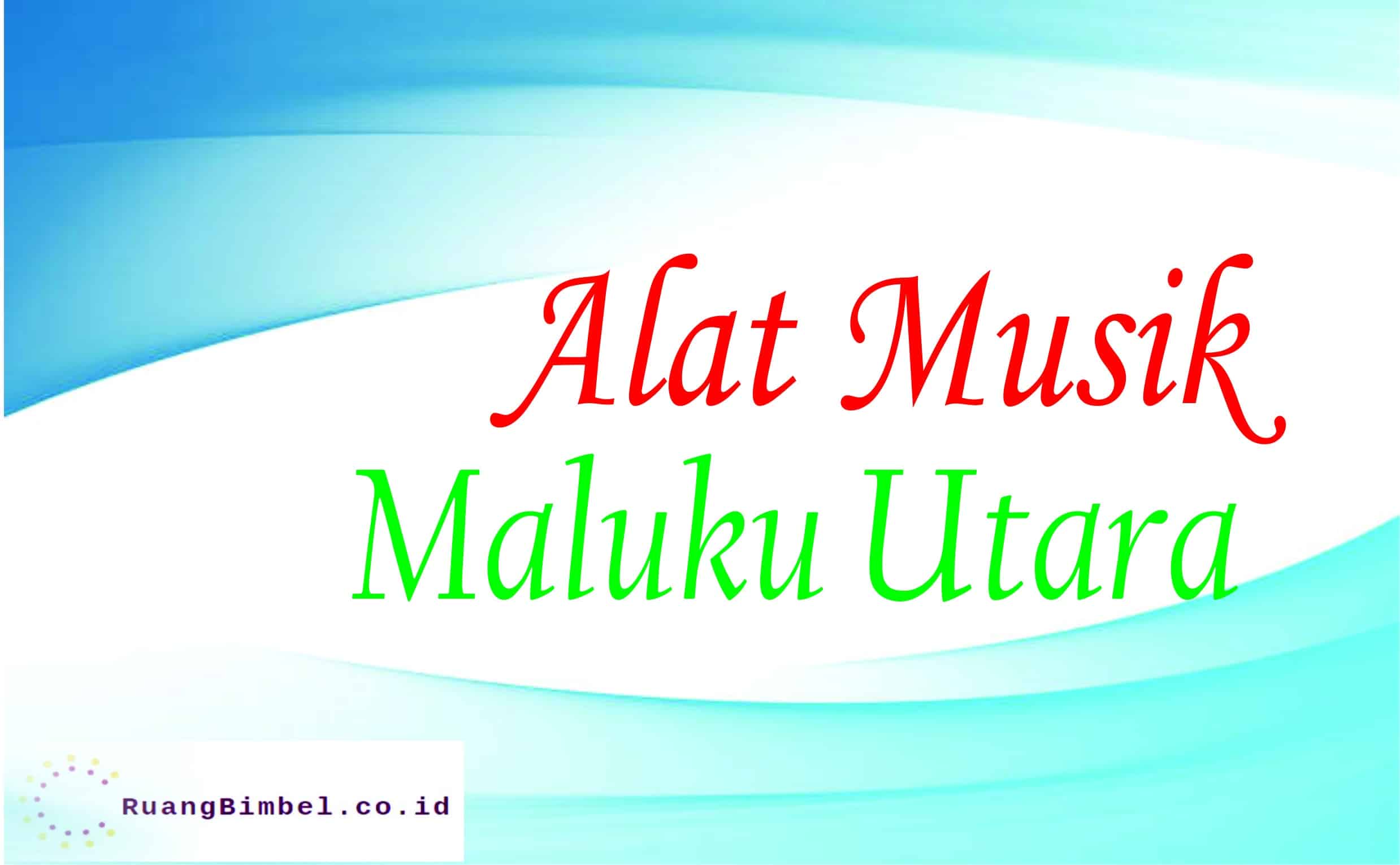 Alat Musik Tradisional Maluku Utara - RuangBimbel.co.id