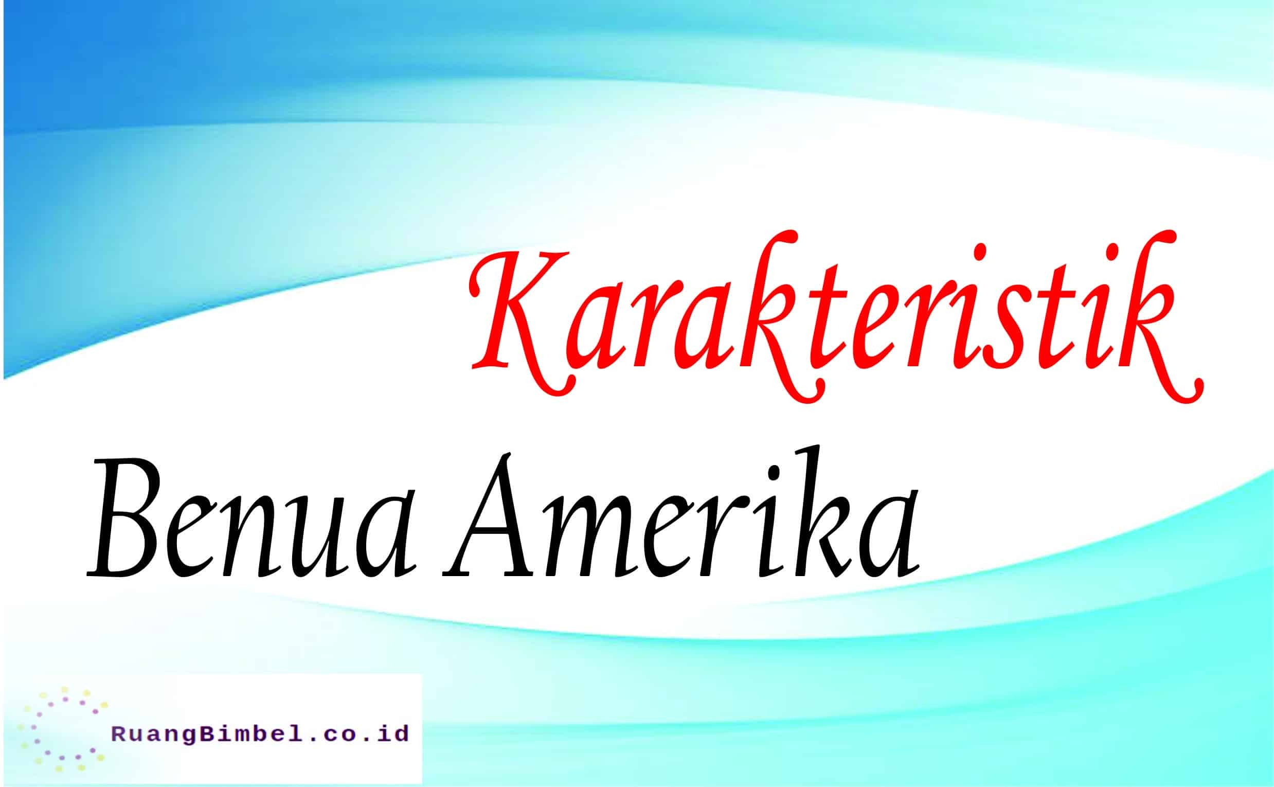 Karakteristik Benua Amerika Adalah Letak Iklim Perekonomian