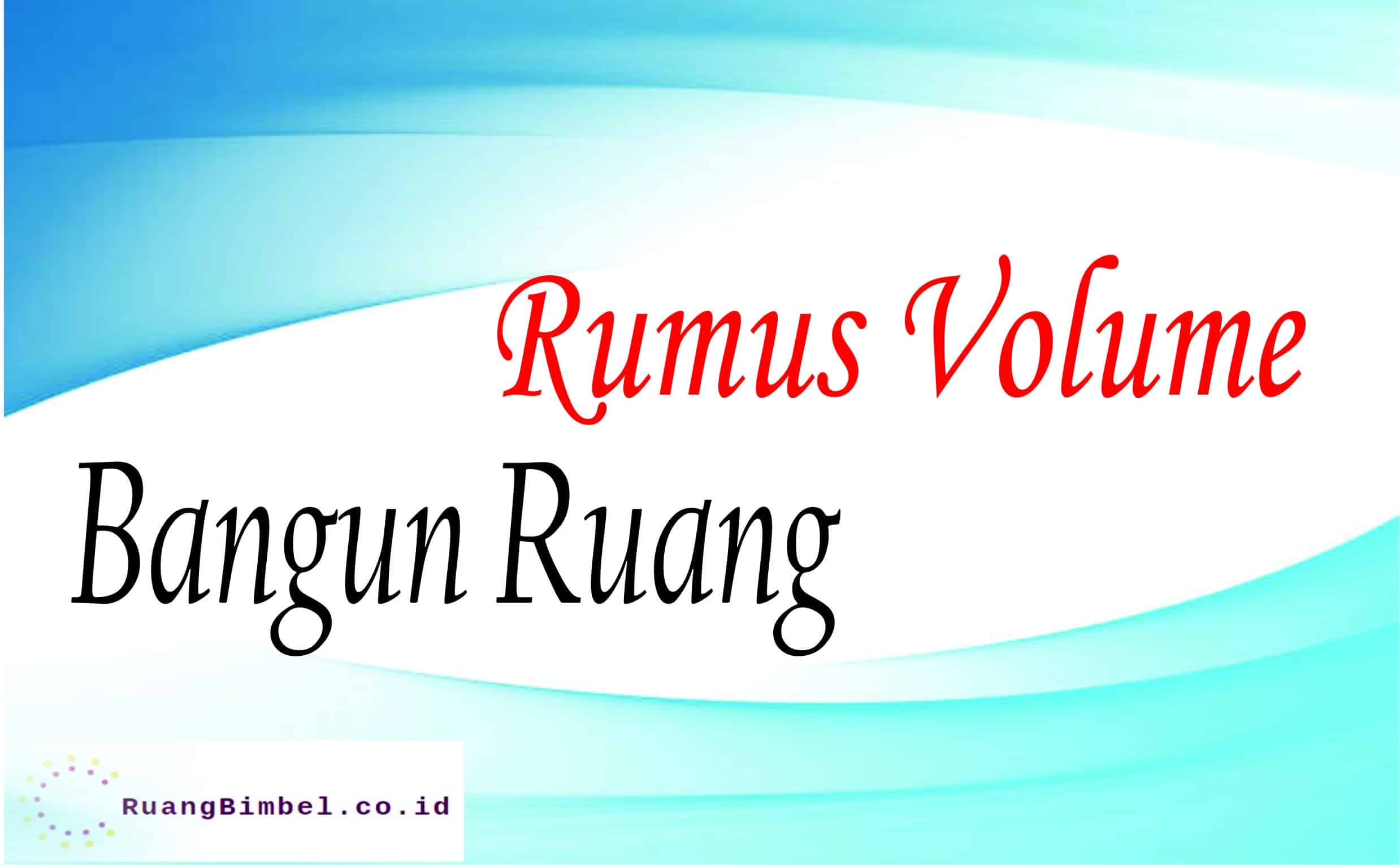 Rumus Volume Bangun Ruang - RuangBimbel.co.id