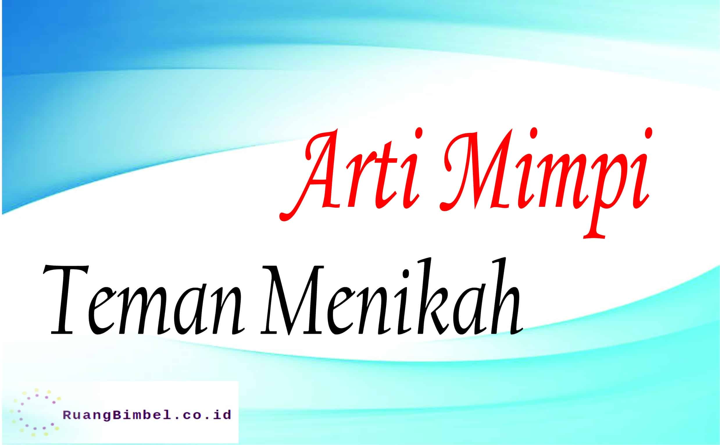 Arti Mimpi Teman Menikah Menurut Primbon - RuangBimbel.co.id