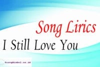 song lirics I STILL LOVE YOU