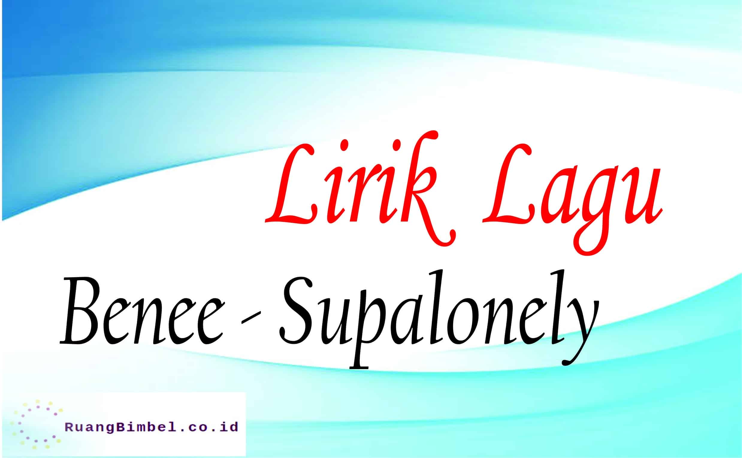 lirik lagu benee supalonely