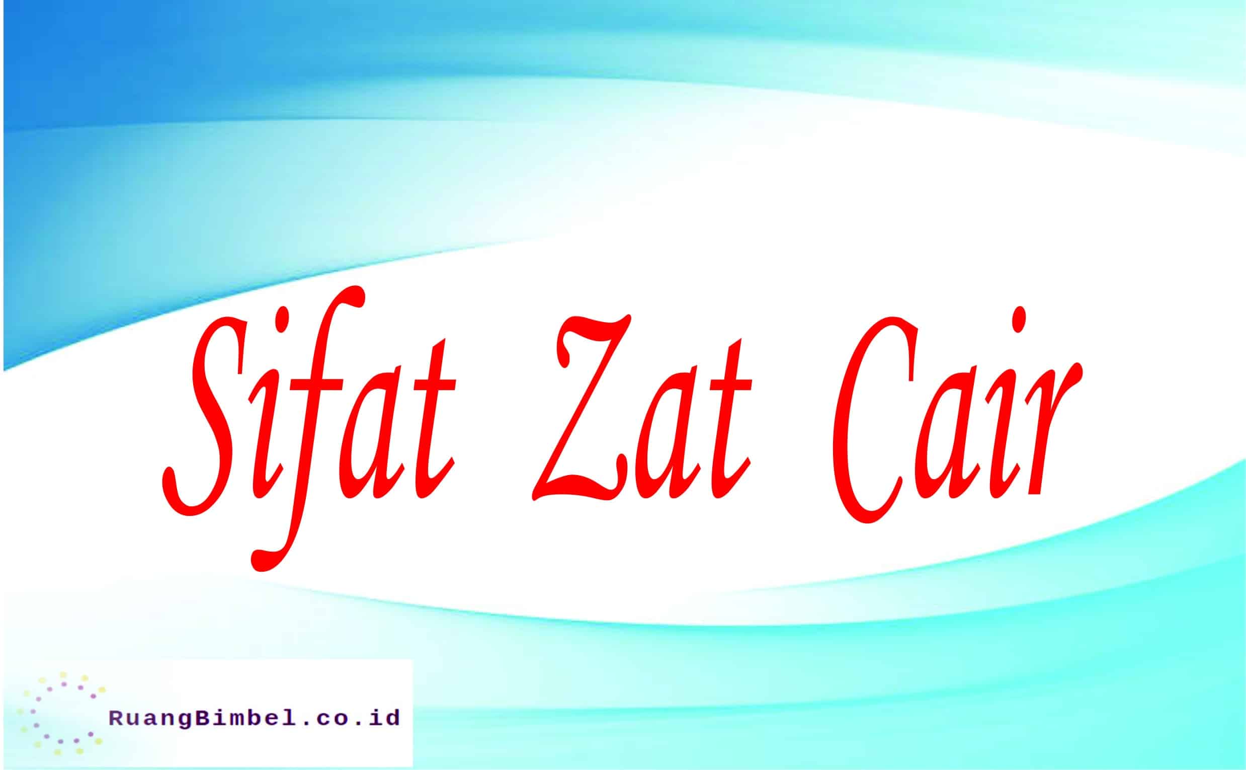 Sifat Zat Cair Fisika Kelas 7 BAB II RuangBimbel.co.id