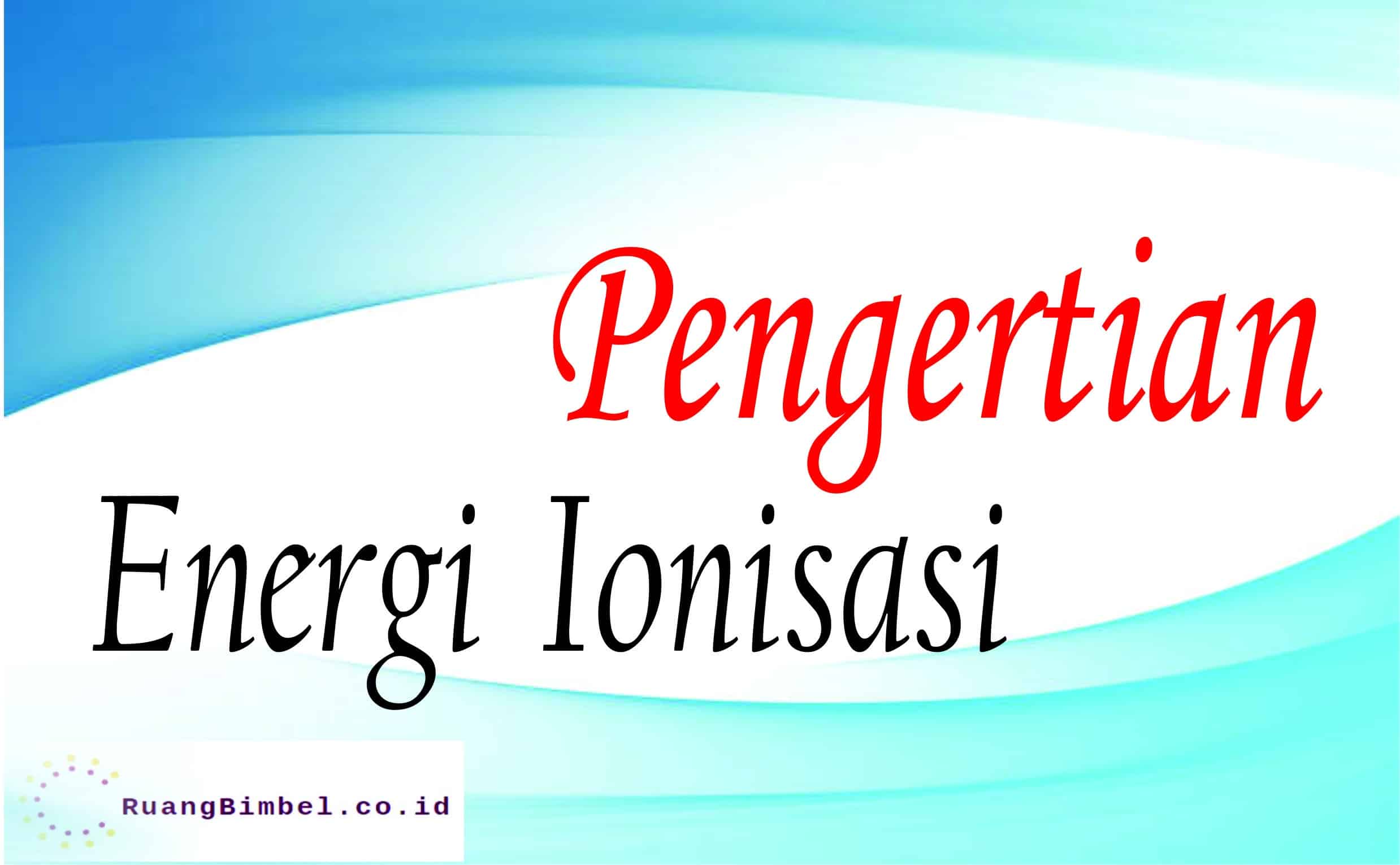 Pengertian Ionisasi