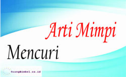 Arti Mimpi Mencuri | 15+ Arti Menurut Primbon - Ruangbimbel.co.id