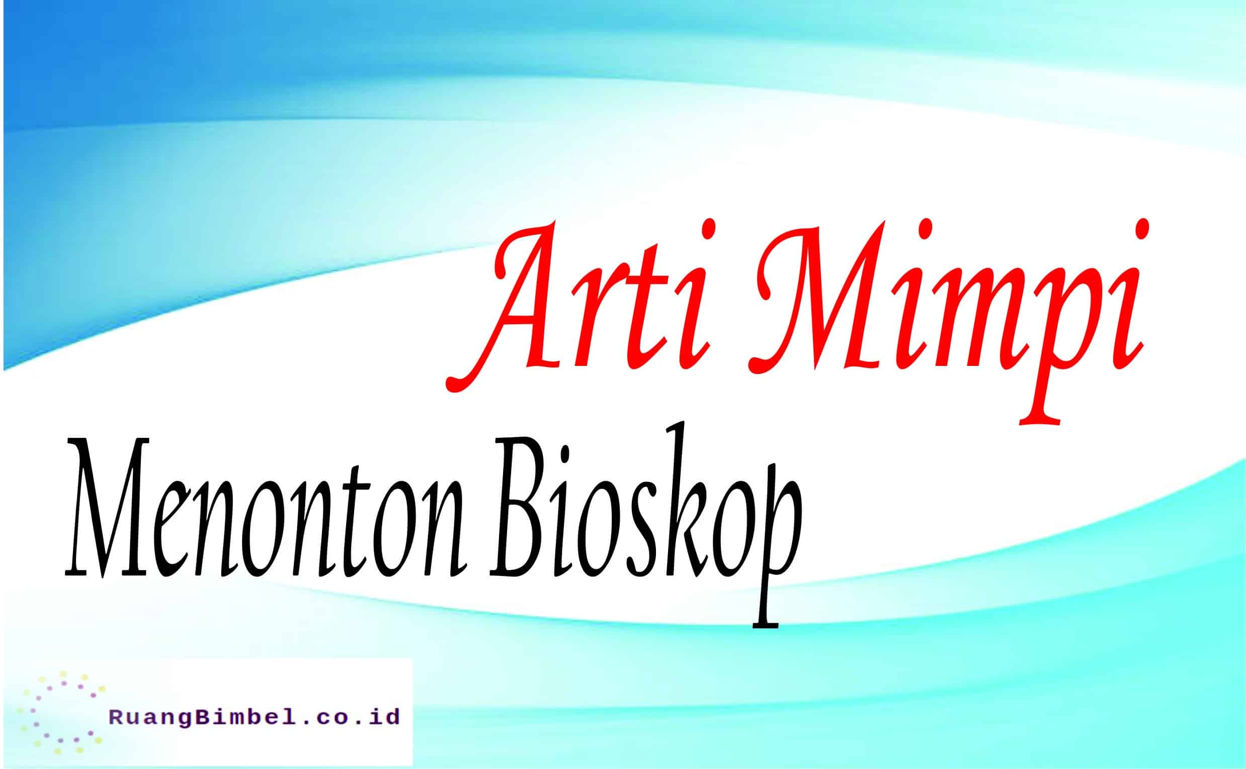 Arti Mimpi Menonton Bioskop 16 Arti Primbon Ruangbimbel Co Id Arti Mimpi Menonton Bioskop 16 Arti Primbon Ruangbimbel Co Id