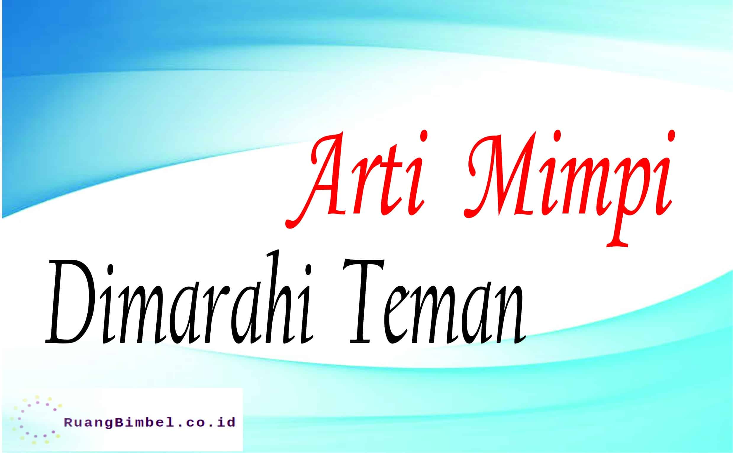 arti mimpi dimarahi teman
