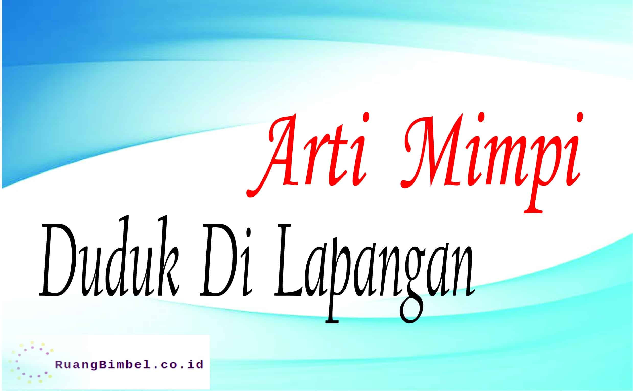 arti mimpi duduk di lapangan