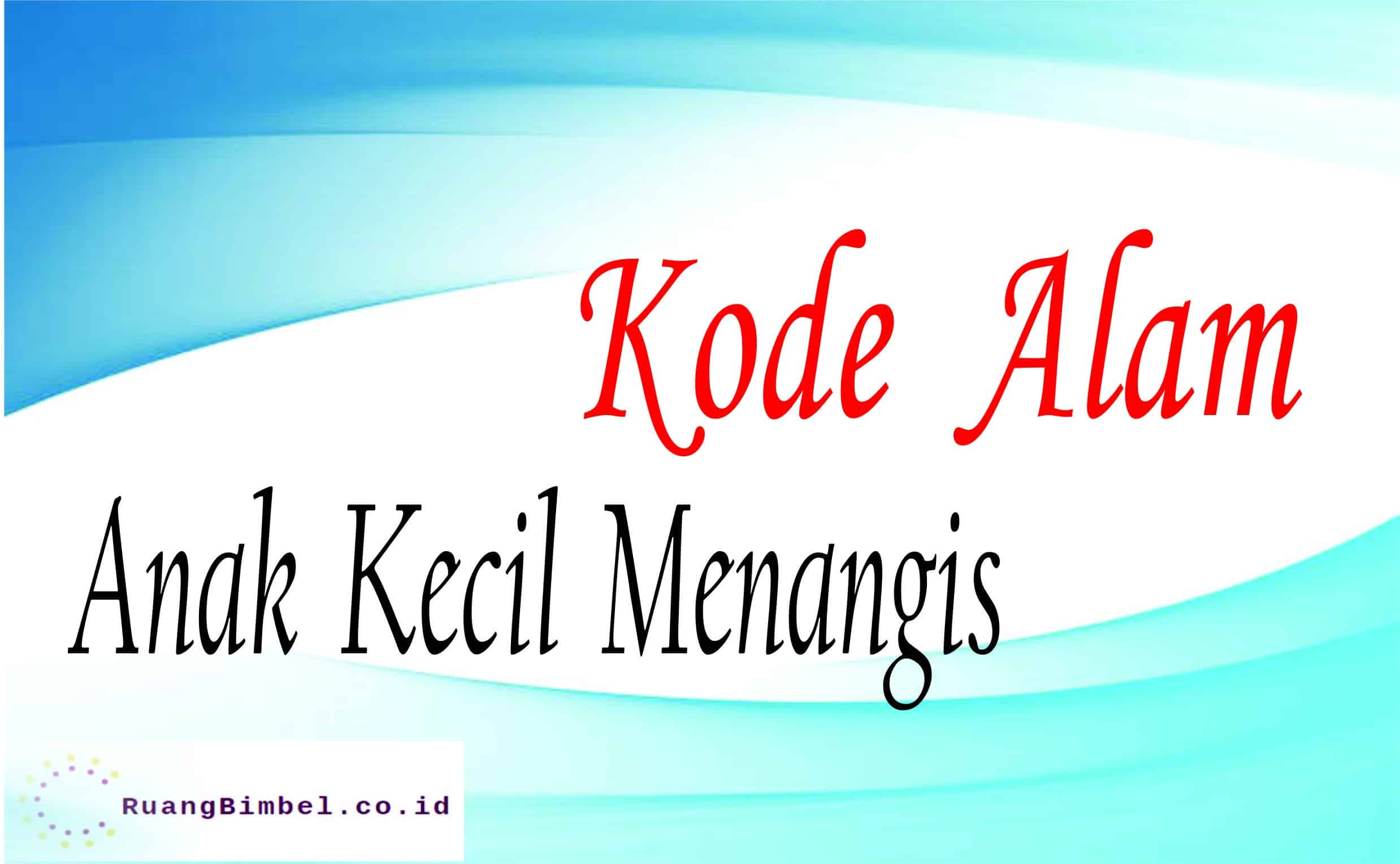 Kode Alam Anak Kecil Menangis 8 Kode Erek Erek Ruangbimbel Co Id Kode Alam Anak Kecil Menangis 8 Kode Erek Erek Ruangbimbel Co Id