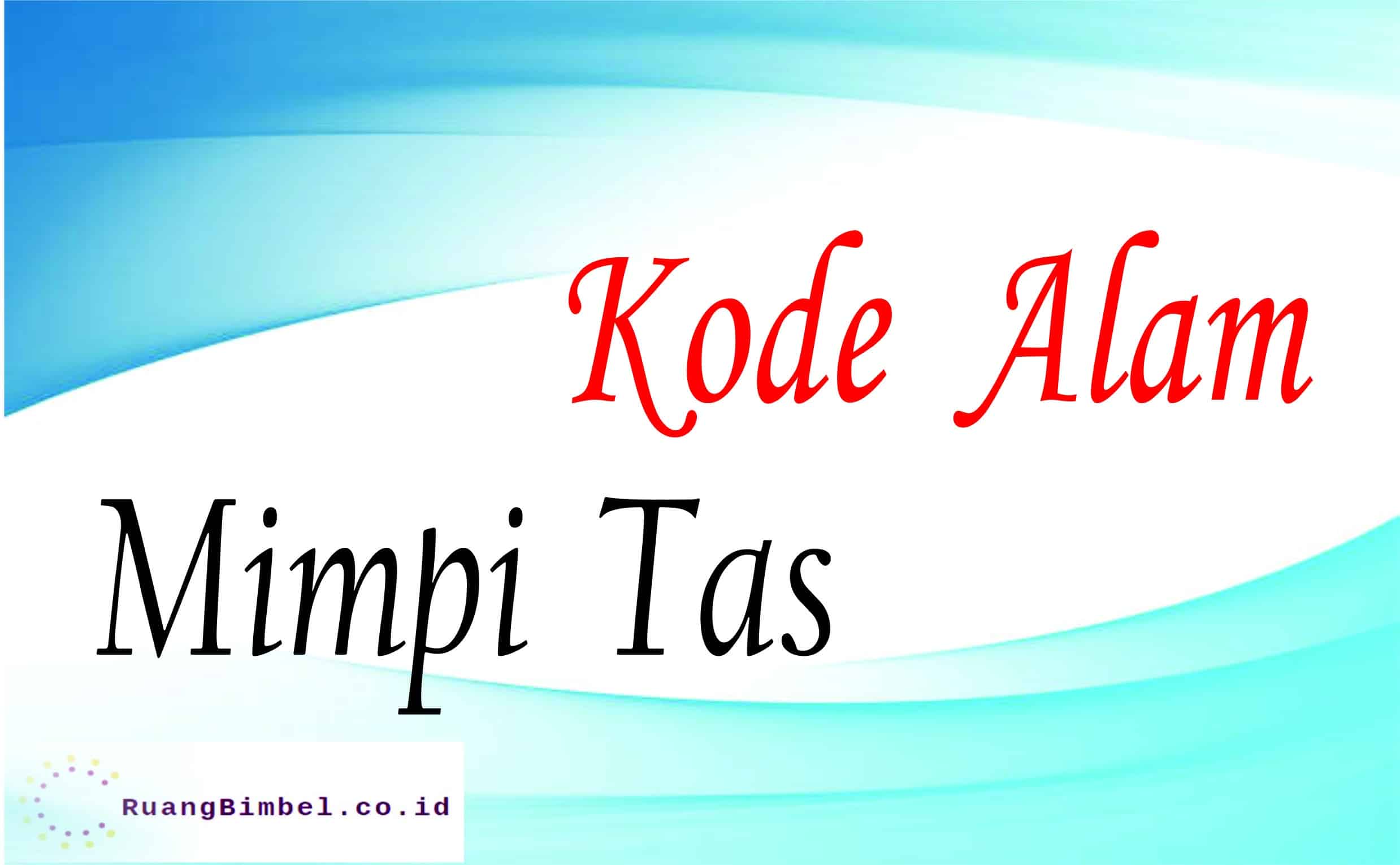 Kode Alam Mimpi Tas 8 Kode Erek Erek Ruangbimbel Co Id