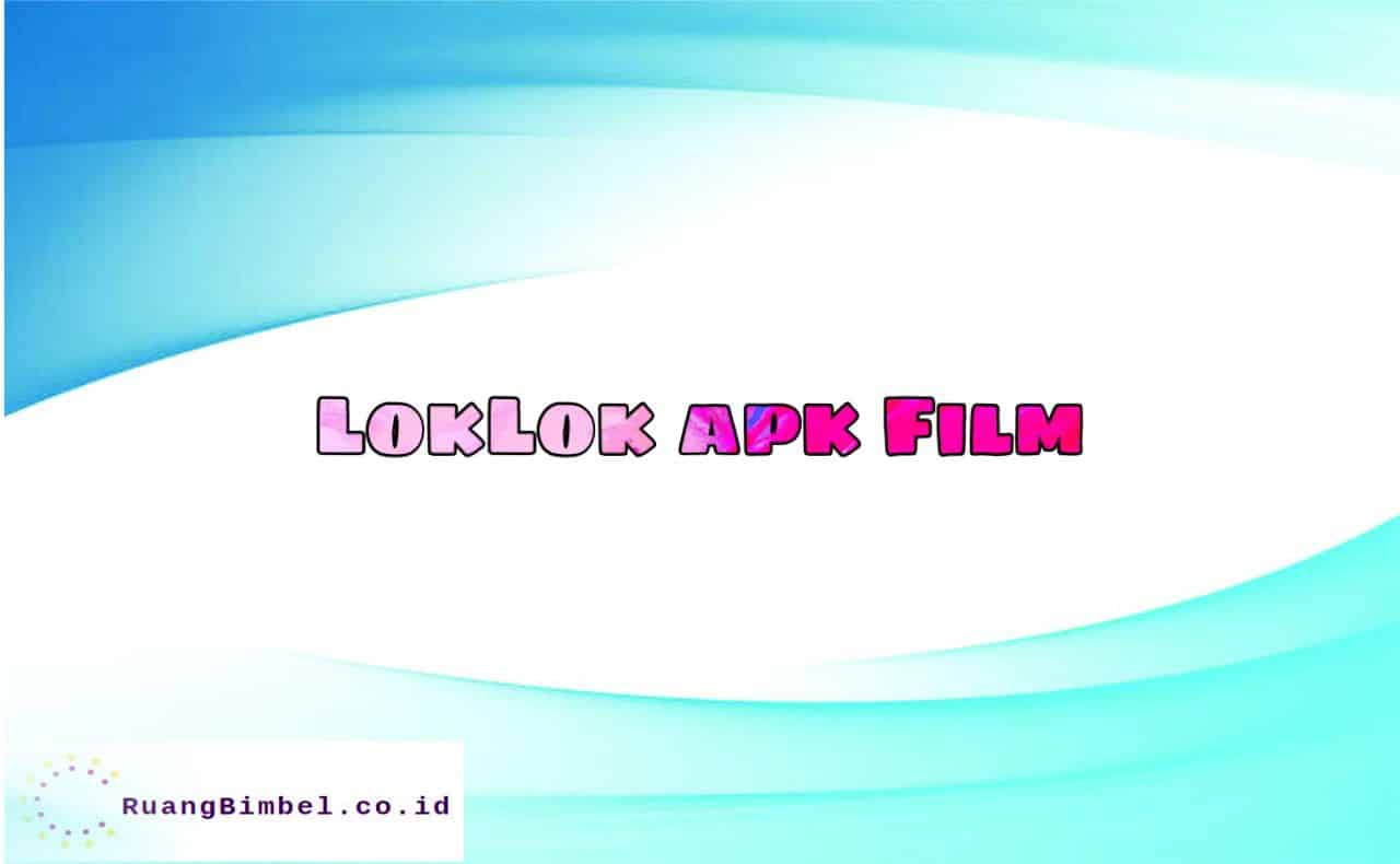 LokLok Apk Film