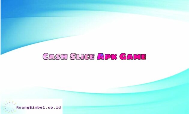 Cash Slice Apk Game