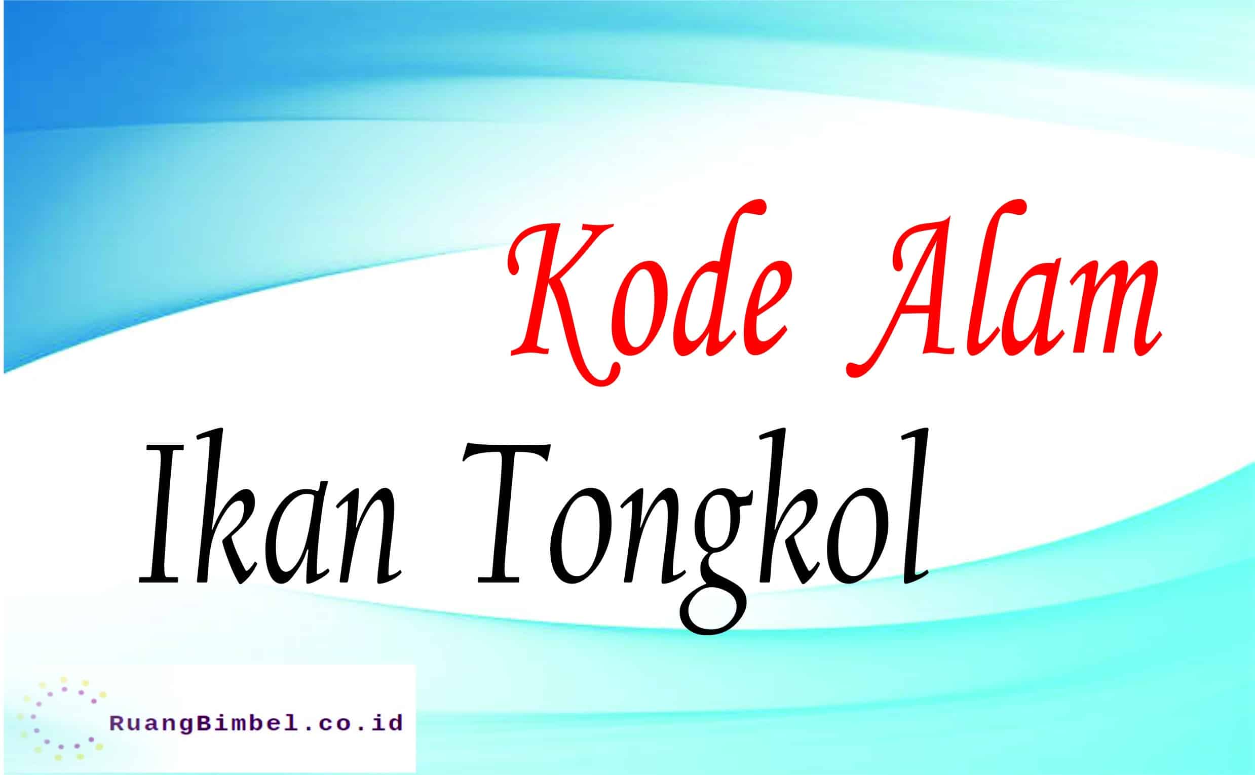 Kode Alam Ikan Tongkol 10+ Kode Erek Erek - Ruangbimbel.co.id
