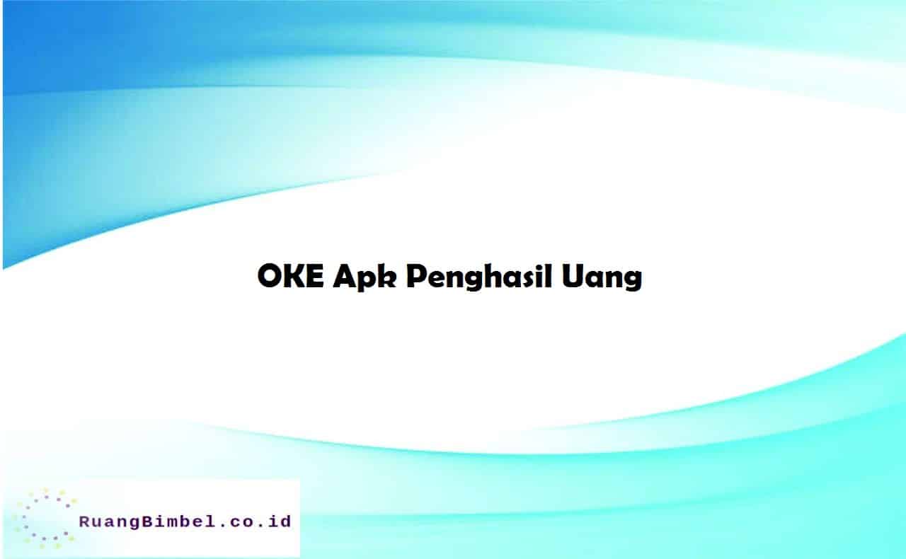 OKE Apk Penghasil Uang