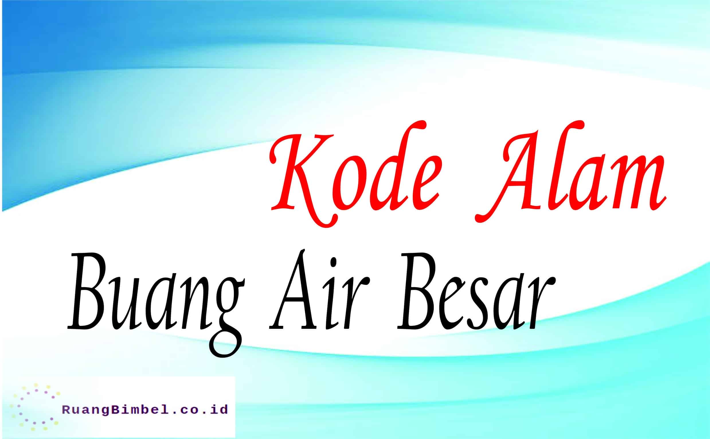 Kode Alam Buang Air Besar | 8+ Angka Jitu Akurat - Ruangbimbel.co.id