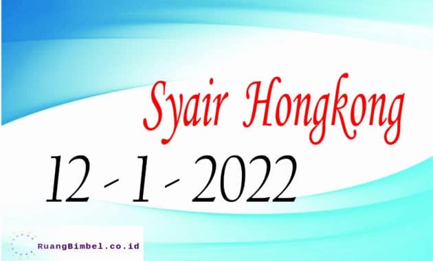 Syair Hongkong Rabu 12 Januari 2022 | Paling Akurat - Ruangbimbel.co.id