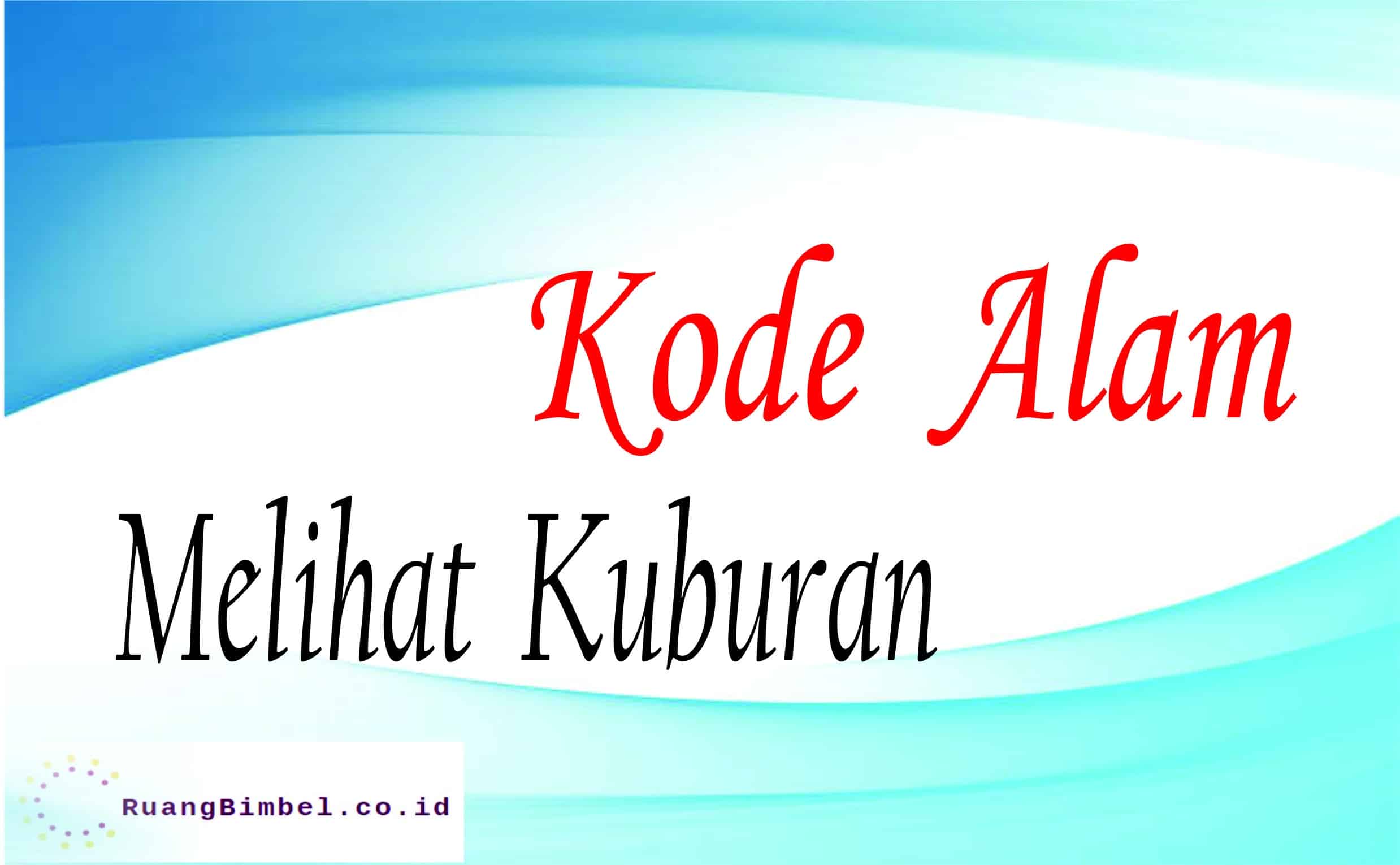 kode alam melihat kuburan