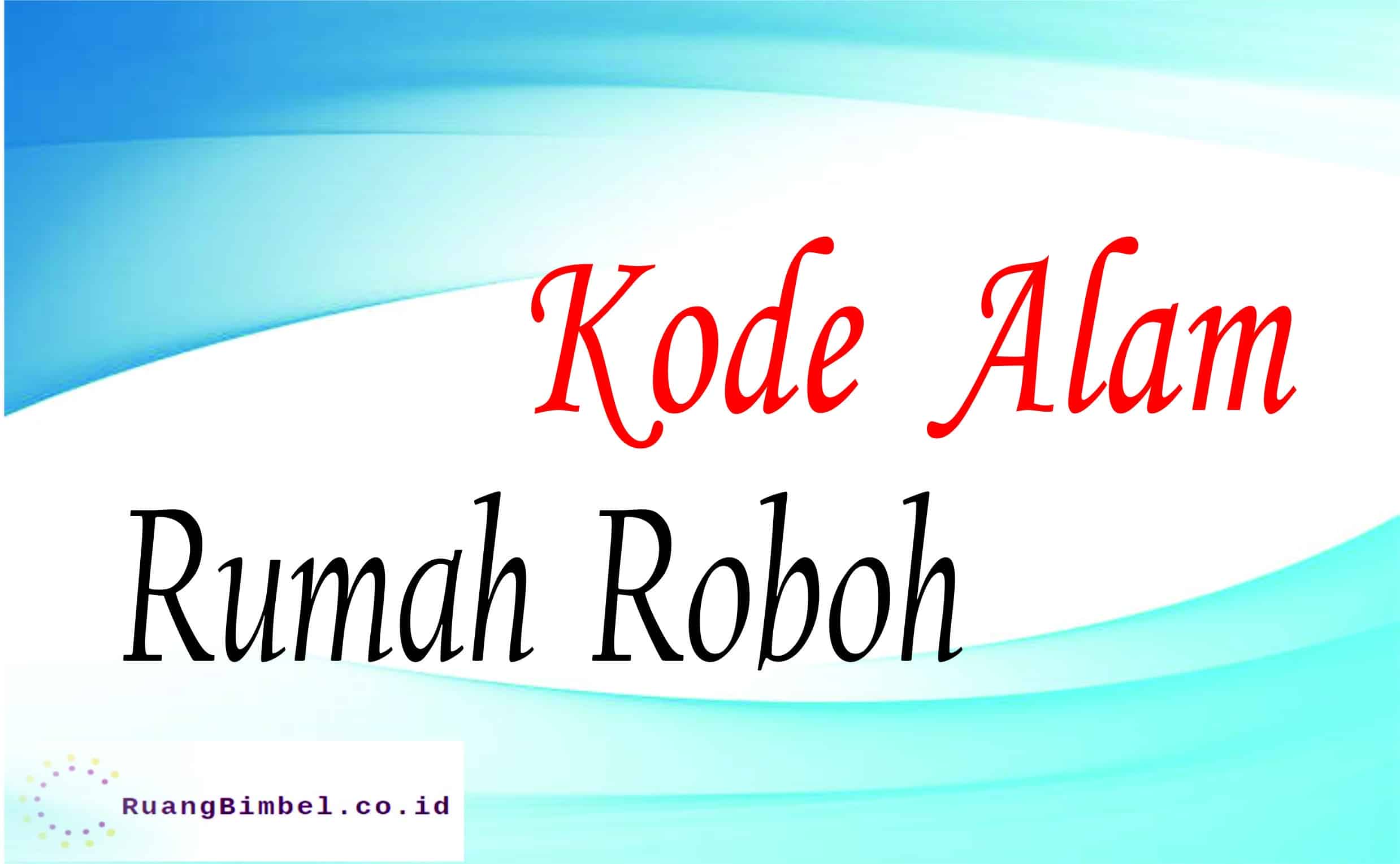 kode alam rumah roboh