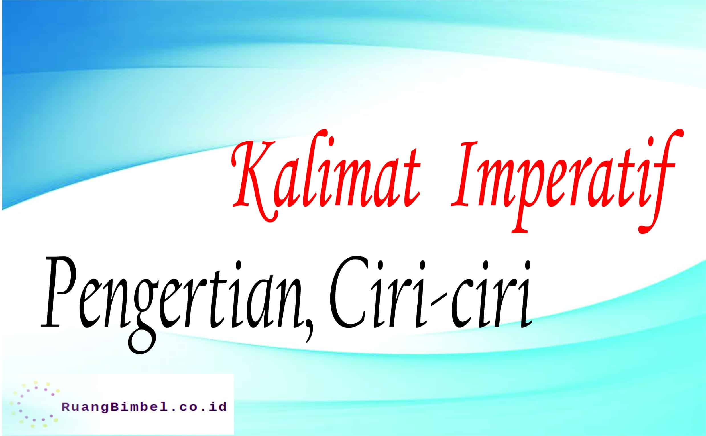 Kalimat Imperatif Pengertian Dan Ciri-ciri - RuangBimbel.co.id