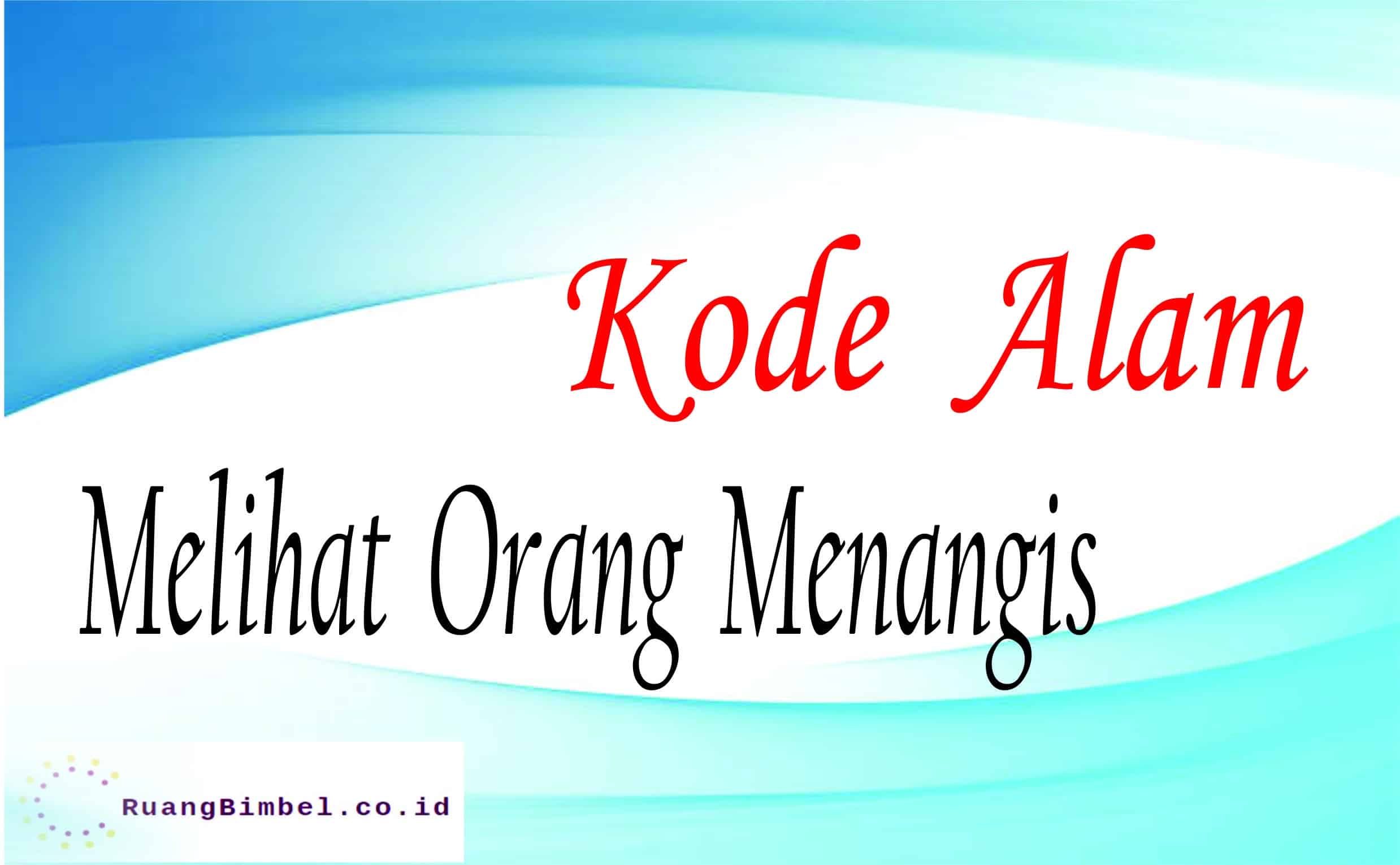 kode alam melihat orang menangis