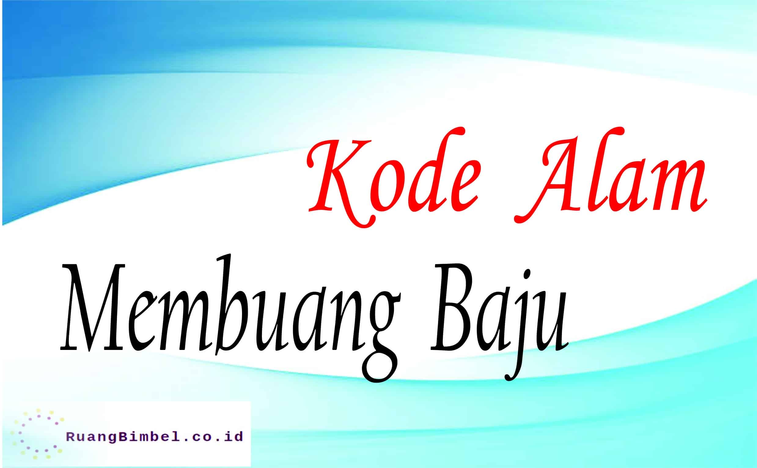 kode alam membuang baju
