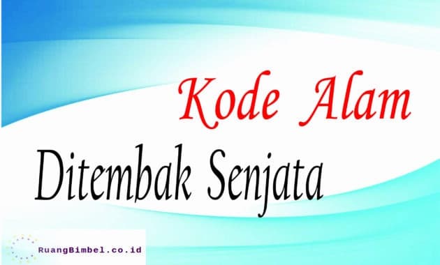 Kode Alam Ditembak Senjata | 8+ Angka Jitu Akurat - RuangBimbel.co.id