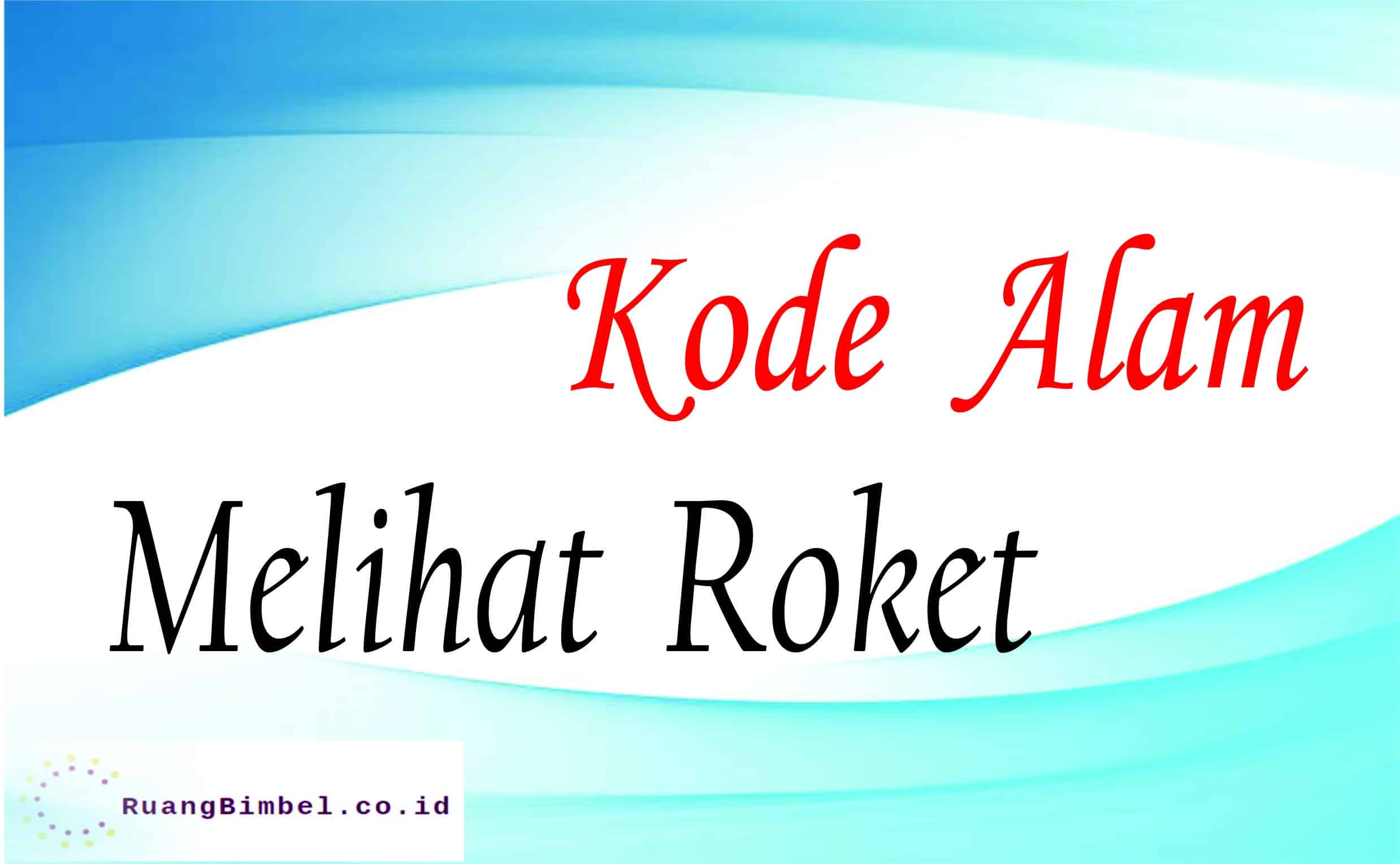 kode alam melihat roket