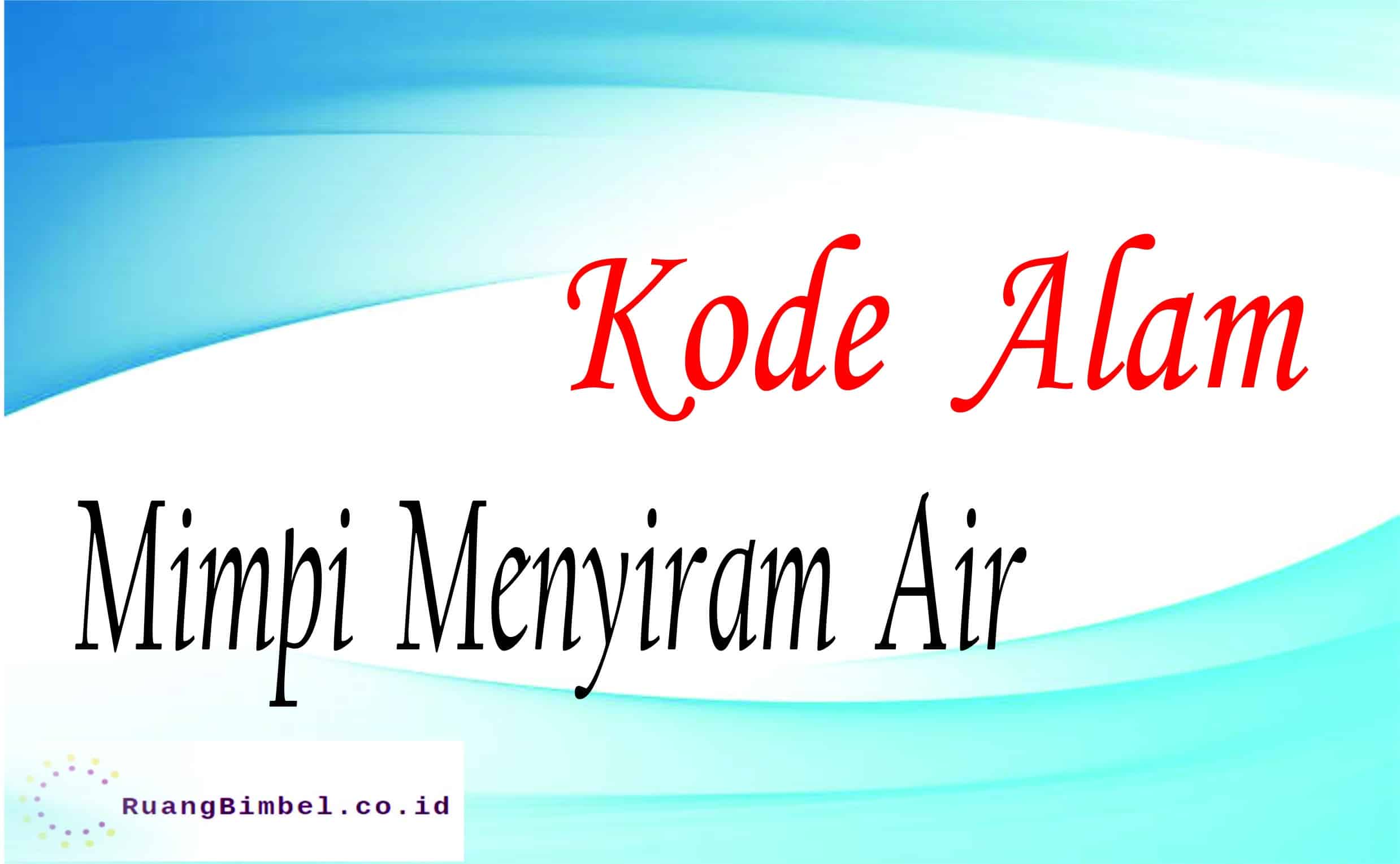 kode alam mimpi menyiram air
