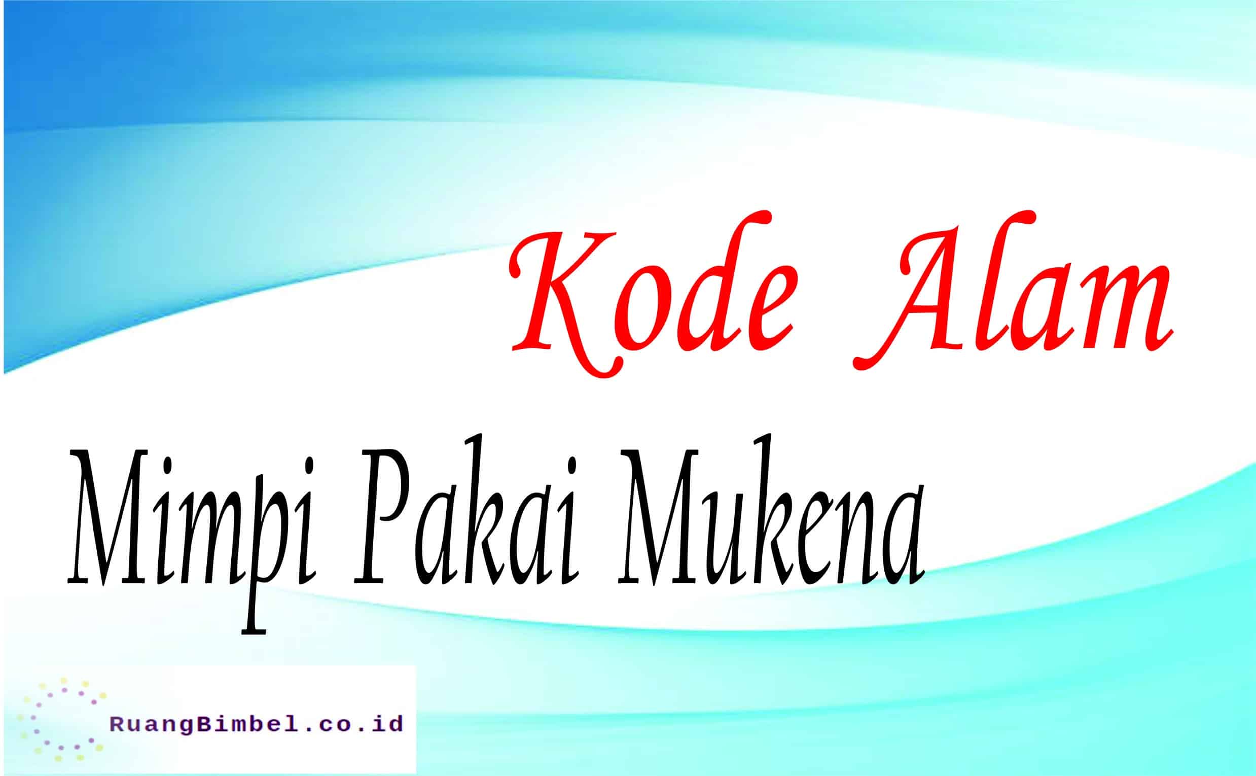 Kode Alam Mimpi Pakai Mukena | 8+ Angka Jitu - RuangBimbel.co.id