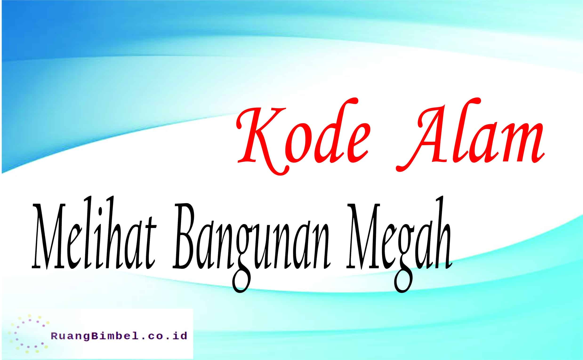 kode alam melihat bangunan megah