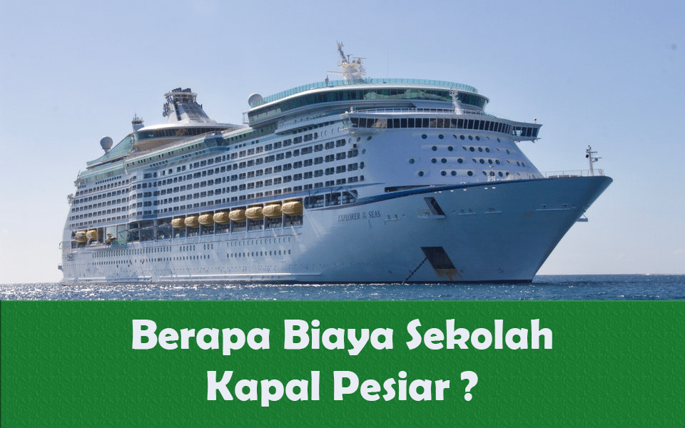 Berapa Biaya Sekolah Kapal Pesiar