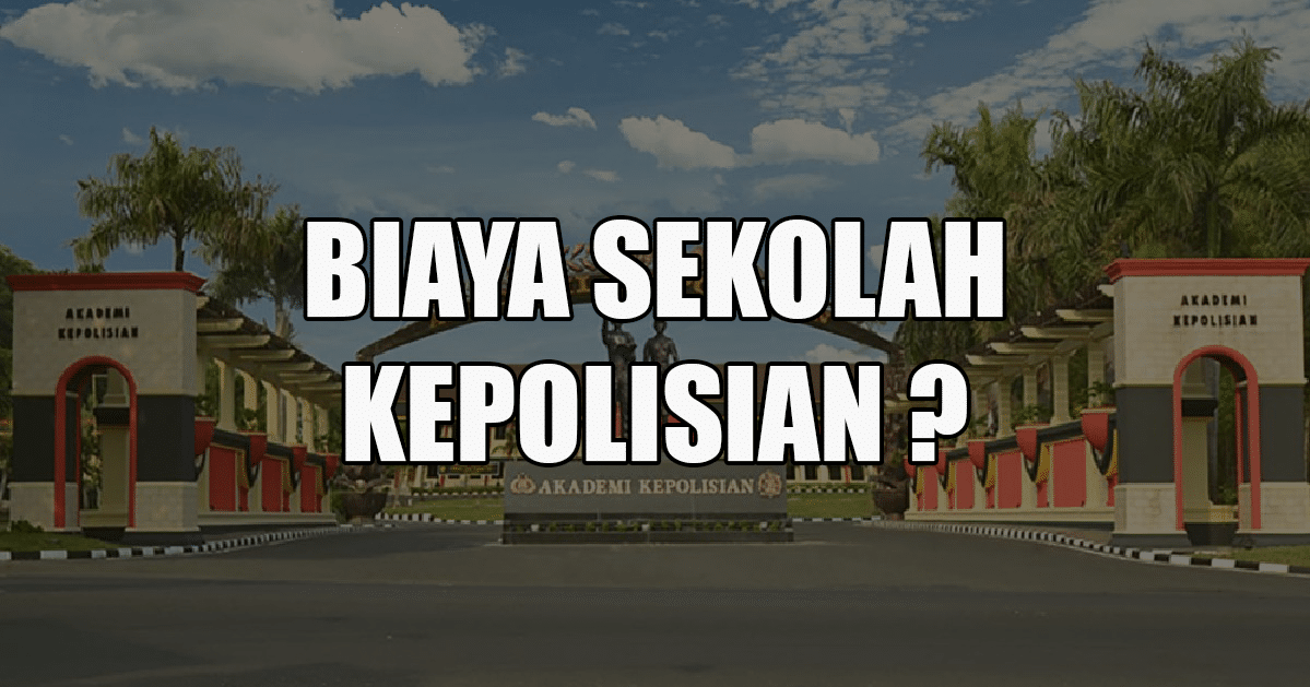 Berapa biaya masuk sekolah polisi
