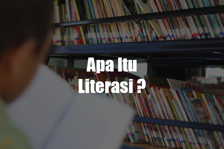 Apa Itu Literasi