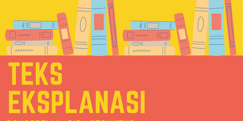 Pengertian teks eksplanasi